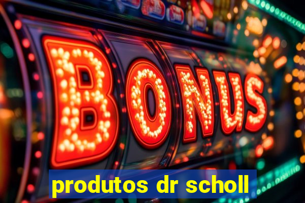 produtos dr scholl